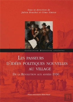 Bertrand.pt - Les Passeurs D'Idées Politiques Nouvelles Au Village ; De La Révolution Aux Années 1930