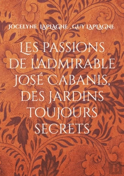 Bertrand.pt - Les Passions De L'Admirable José Cabanis, Des Jardins Toujours Secrets : Théâtre Des Passions