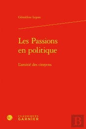 Les Passions En Politique : L'Amitié Des Citoyens