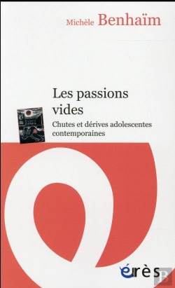 Bertrand.pt - Les Passions Vides ; Chutes Et Dérives Adolescentes Contemporaines