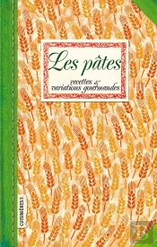 Les Pâtes : Recettes Et Variations Gourmandes