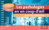 Les Pathologies En Un Coup D'Oeil Pour Les Infirmiers (3e Édition)