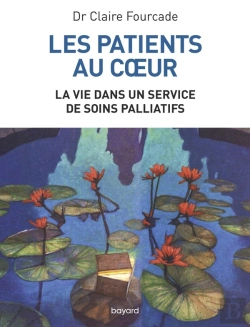 Bertrand.pt - Les Patients Au Coeur ; La Vie Dans Un Service De Soins Palliatifs