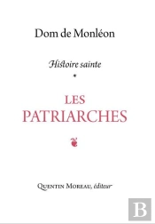 Les Patriarches : Commentaire Historique Et Mystique Sur Les Récits De La Génèse