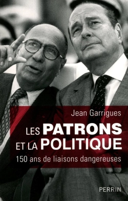 Bertrand.pt - Les Patrons Et La Politique ; 150 Ans De Liaisons Dangereuses