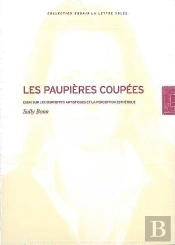 Les Paupieres Coupees : Essai Sur Les Dispositifs Artistiques Et