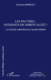 Les Pauvres: Interdits De Spiritualite? - La Foi Des Chretiens Du Quart Monde