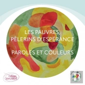 Les Pauvres, Pelerins D'Esperance - Paroles Et Couleurs