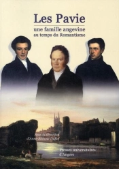 Les Pavie ; Une Famille Angevine Au Temps Du Romantisme