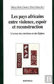Les Pays Africains Entre Violence, Espoir Et Reconstruction ; L'Action Des Chrétiens Et Des Églises