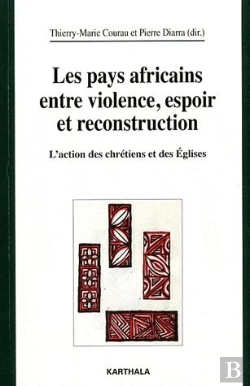 Bertrand.pt - Les Pays Africains Entre Violence, Espoir Et Reconstruction ; L'Action Des Chrétiens Et Des Églises