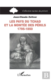 Les Pays Du Tchad Et La Montee Des Perils, 1795-1850