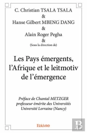 Les Pays Emergents, L?Afrique Et Le Leitmotiv De L?Emergence