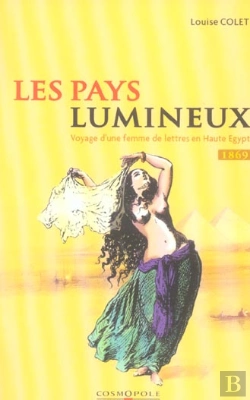 Bertrand.pt - Les Pays Lumineux ; Voyage D'Une Femme De Lettres En Haute-Egypte