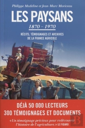 Les Paysans 1870-1970 ; Récits Et Témoignages De La France Agricole