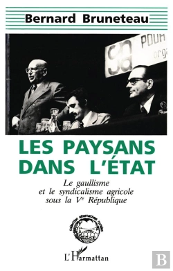 Bertrand.pt - Les Paysans Dans L'État ; Le Gaullisme Et Le Syndicalisme Agricole Sous La Ve République
