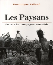 Les Paysans ; Vivre À La Campagne Autrefois