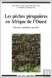 Les Pêches Piroguières En Afrique De L'Ouest ; Pouvoirs, Mobilités Et Marchés