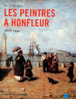 Bertrand.pt - Les Peintres À Honfleur ; 1818-1940