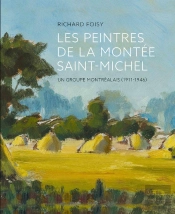 Les Peintres De La Montée Saint-Michel : Un Groupe Montréalais (1911-1946)
