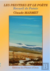 Les Peintres Et Le Poete - Poesie - Claude Marmet