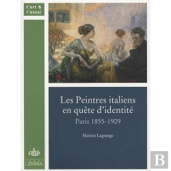 Bertrand.pt - Les Peintres Italiens À Paris En Quête D'Identité ; Paris 1855-1909