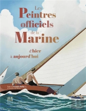 Les Peintres Officiels De La Marine D'Hier À Aujourd'Hui