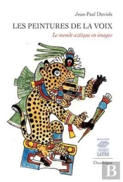 Les Peintures De La Voix ; Le Monde Aztèque En Images