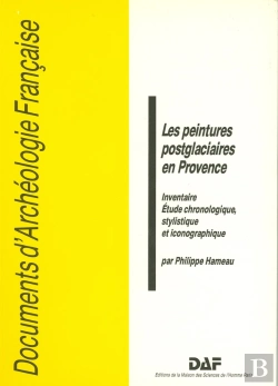 Bertrand.pt - Les Peintures Postglaciaires En Provence : Inventaire, Étude Chronologique Stylistique Et Iconographique