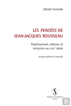 Bertrand.pt - Les Pensées De Jean-Jacques Rousseau ; Établissement, Éditions Et Émissions Au Xviiie Siècle