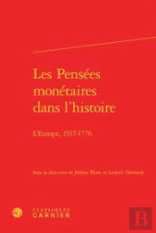 Les Pensées Monétaires Dans L'Histoire ; L'Europe, 1517-1776