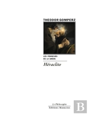 Les Penseurs De La Grèce Tome 4 ; Héraclite