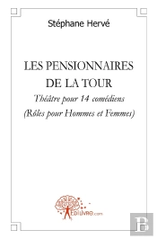 Les Pensionnaires De La Tour : Théâtre Pour 14 Comédiens (Rôles Pour Hommes Et Femmes)
