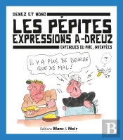 Les Pépites, Expressions A-Dreuz : Entendues Ou Pire, Inventées