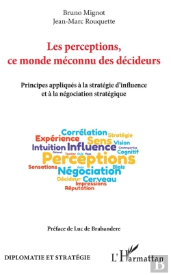 Bertrand.pt - Les Perceptions, Ce Monde Méconnu Des Décideurs ; Principes Appliqués À La Stratégie D'Influence Et À La Négociation Stratégique