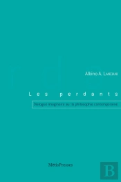 Les Perdants ; Dialogue Imaginaire Sur La Philosophie Contemporaine, Trois Soirées
