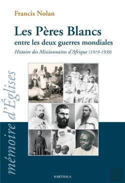 Bertrand.pt - Les Pères Blancs Entre Les Deux Guerres Mondiales ; Histoire Des Missionnaires D'Afrique (1919-1939)