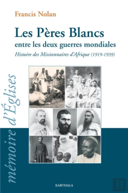Bertrand.pt - Les Pères Blancs Entre Les Deux Guerres Mondiales Histoire Des Missionnaires D?Afrique (1919-1939)