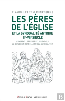 Bertrand.pt - Les Pères De L'Eglise Et La Synodalité Antique : Comment Les Pères Éclairent-Ils La Réflexion Actuelle Sur La Synodalité ?