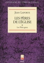 Les Pères De L'Église Tome 2 ; Les Pères Grecs