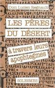 Les Pères Du Désert - À Travers Leurs Apophtegmes