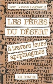 Les Pères Du Désert - À Travers Leurs Apophtegmes