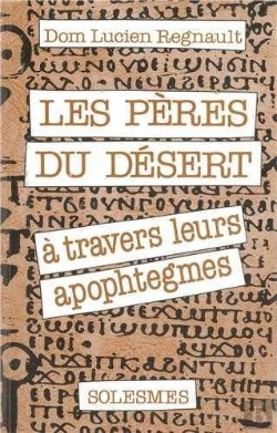 Bertrand.pt - Les Pères Du Désert - À Travers Leurs Apophtegmes