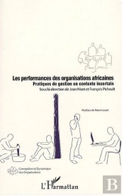 Les Performances Des Organisations Africaines ; Pratiques De Gestion En Contexte Incertain