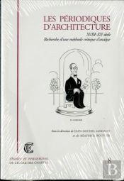 Les Périodiques D'Architecture, Xviiie-Xxe Siècle : Recherche D'Une Méthode Critique D'Analyse, Journée D'Étude Du 2 Juin 2000