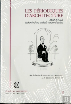 Bertrand.pt - Les Périodiques D'Architecture, Xviiie-Xxe Siècle : Recherche D'Une Méthode Critique D'Analyse, Journée D'Étude Du 2 Juin 2000