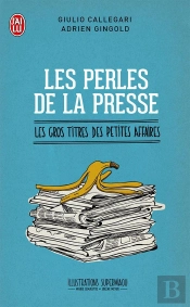 Les Perles De La Presse ; Les Gros Titres Des Petites Affaires