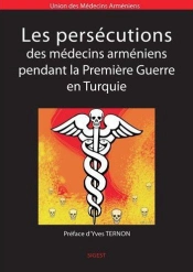 Les Persecutions Contre Les Medecins Armeniens Pendant La Premiere Guerre En Turquie