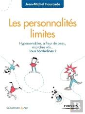 Les Personnalités Limites ; Hypersensibles, À Fleur De Peau, Écorchés Vifs... Tous Borderlines ? (8e Édition)