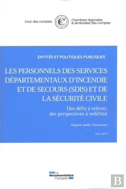 Bertrand.pt - Les Personnels Des Services Départementaux D'Incendie Et De Secours (Sdis) Et De La Sécurité Civile ; Des Défis À Relever, Des Perspectives À Redéfinir